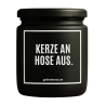 Duftkerze „KERZE AN HOSE AUS.“