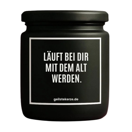 Duftkerze „LÄUFT BEI DIR MIT DEM ALT WERDEN.“