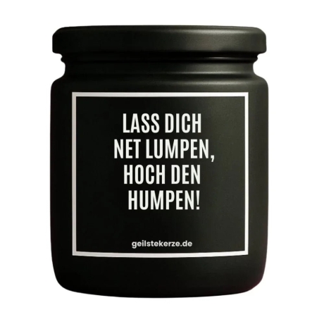 Duftkerze „LASS DICH NET LUMPEN, HOCH DEN HUMPEN!“