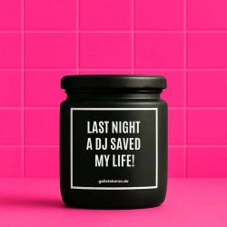 Duftkerze „LAST NIGHT A DJ SAVED MY LIFE!“