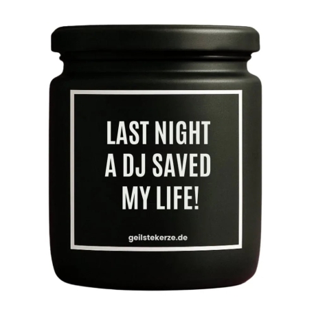 Duftkerze „LAST NIGHT A DJ SAVED MY LIFE!“