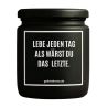 Duftkerze „LEBE JEDEN TAG ALS WÄRST DU DAS LETZTE.“