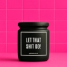 Duftkerze „LET THAT SHIT GO!“ – Mitbringsel als Dankeschön