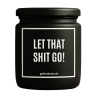 Duftkerze „LET THAT SHIT GO!“ – Mitbringsel als Dankeschön