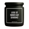 Duftkerze „LIEBE IST IMMER AUF SENDUNG!“