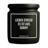 Duftkerze „LIEBER STRESS! ES IST AUS. SORRY!“