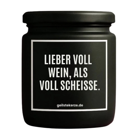 Duftkerze „LIEBER VOLL WEIN, ALS VOLL SCHEISSE.“