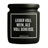 Duftkerze „LIEBER VOLL WEIN, ALS VOLL SCHEISSE.“