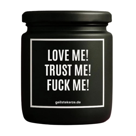 Duftkerze „LOVE ME! TRUST ME! FUCK ME!“