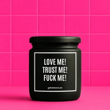 Duftkerze „LOVE ME! TRUST ME! FUCK ME!“