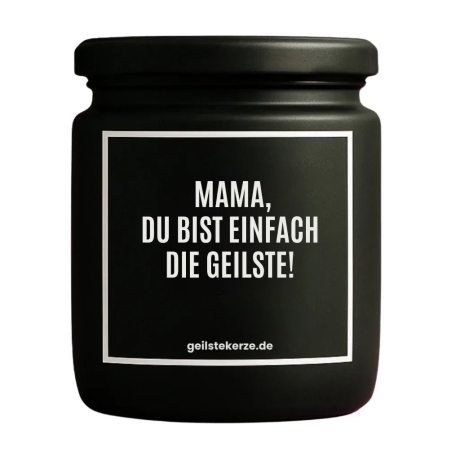 Duftkerze „MAMA, DU BIST EINFACH DIE GEILSTE“ – Geschenk für Mama