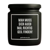 Duftkerze „MAN MUSS SICH AUCH MAL RICHTIG GEIL FINDEN!“