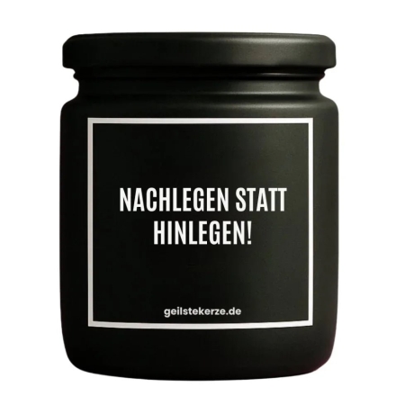 Duftkerze „Nachlegen Statt Hinlegen!“