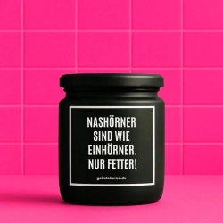 Duftkerze „NASHÖRNER SIND WIE EINHÖRNER. NUR FETTER!“