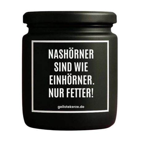 Duftkerze „NASHÖRNER SIND WIE EINHÖRNER. NUR FETTER!“