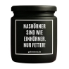 Duftkerze „NASHÖRNER SIND WIE EINHÖRNER. NUR FETTER!“