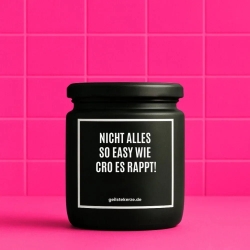 Duftkerze „NICHT ALLES SO EASY WIE CRO ES RAPPT!“