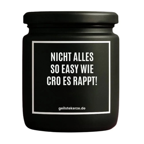 Duftkerze „NICHT ALLES SO EASY WIE CRO ES RAPPT!“