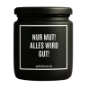 Duftkerze „NUR MUT! ALLES WIRD GUT“ – Geschenk einfach so