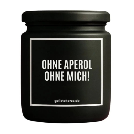 Duftkerze „OHNE APEROL OHNE MICH!“ – Geschenk für Weinliebhaber