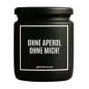 Duftkerze „OHNE APEROL OHNE MICH!“ – Geschenk für Weinliebhaber