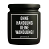 Duftkerze „OHNE HANDLUNG KEINE WANDLUNG!“ – Geschenk Kollege