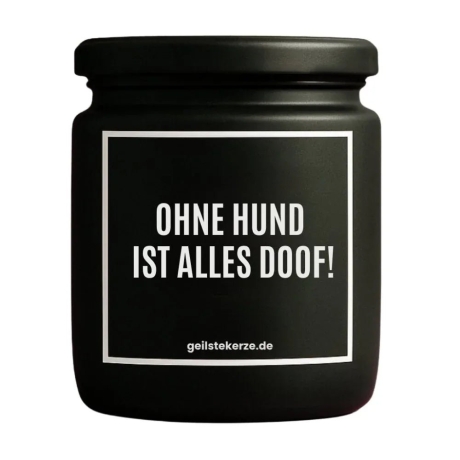 Duftkerze „Ohne Hund ist alles doof“ – Geschenk Hund