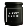 Duftkerze „OHNE KATZE IST ALLES DOOF!“