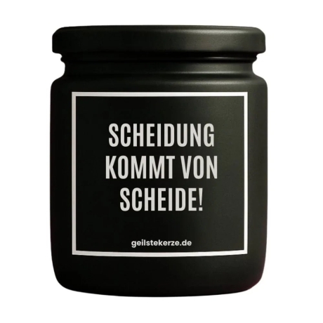 Duftkerze „SCHEIDUNG KOMMT VON SCHEIDE!“ – Aufmunterung Geschenk