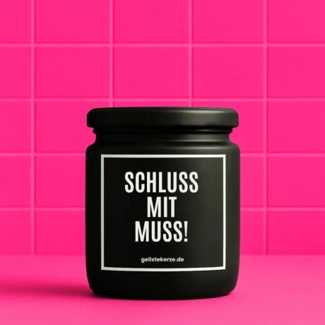 Duftkerze „Schluss Mit Muss!“ – Geschenk Kollegin