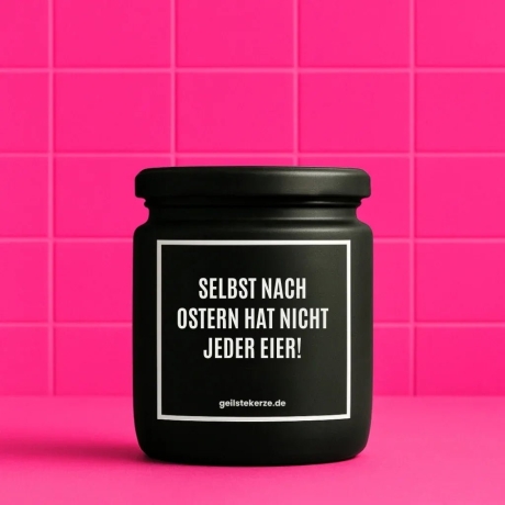 Duftkerze „SELBST NACH OSTERN HAT NICHT JEDER EIER“