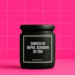 Duftkerze „SUMSEN IST BUPER SCHICKEN IST FÖN!“