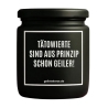 Duftkerze „TÄTOWIERTE SIND AUS PRINZIP SCHON GEILER!“