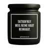 Duftkerze „TATTOOFREI! WEIL REINE HAUT REINHAUT.“