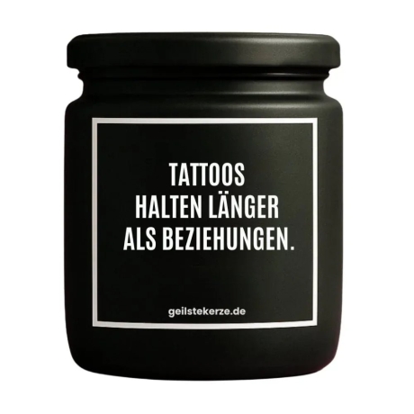 Duftkerze „TATTOOS HALTEN LÄNGER ALS BEZIEHUNGEN.“