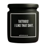 Duftkerze „TATTOOS! I LIKE THAT SHIT.“ – Geschenk fürs Büro