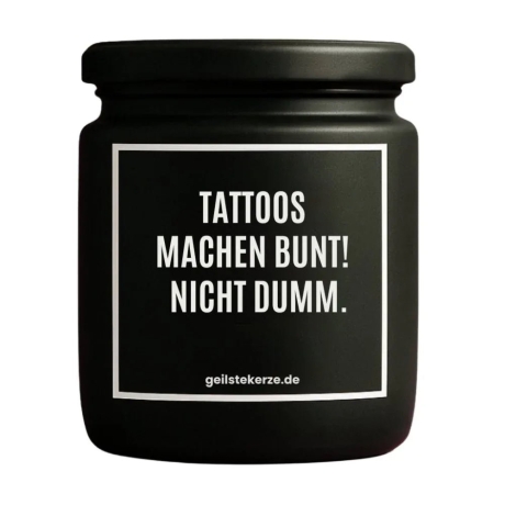Duftkerze „TATTOOS MACHEN BUNT! NICHT DUMM.“
