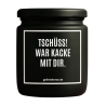 Duftkerze „TSCHÜSS, WAR KACKE MIT DIR“ – Abschiedsgeschenk