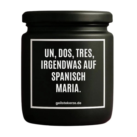 Duftkerze „UN DOS, TRES, IRGENDWAS AUF SPANISCH MARIA.“