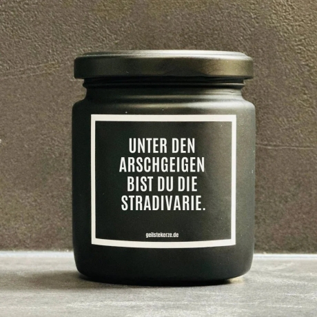 Duftkerze „UNTER DEN ARSCHGEIGEN BIST DU DIE STRADIVARIE“