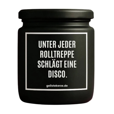 Duftkerze „UNTER JEDER ROLLTREPPE SCHLÄGT EINE DISCO.“