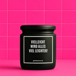 Duftkerze „VIELLEICHT WIRD ALLES VIEL LEICHTER!“