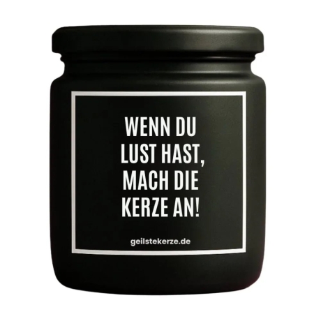 Duftkerze „WENN DU LUST HAST MACH DIE KERZE AN“