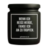 Duftkerze „WENN ICH HEISS WERDE“ – Wichtelgeschenk Büro
