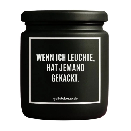 Duftkerze „WENN ICH LEUCHTE, HAT JEMAND GEKACKT.“