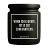 Duftkerze „WENN ICH LEUCHTE, IST ES ZEIT ZUM KNATTERN.“