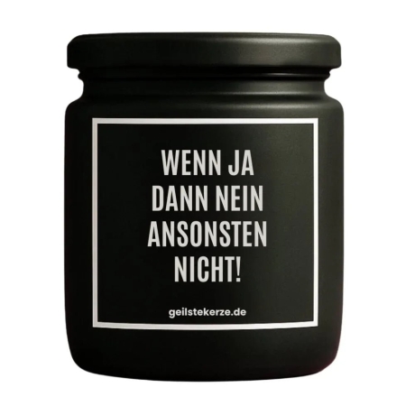 Duftkerze „WENN JA DANN NEIN ANSONSTEN NICHT!“