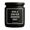 Duftkerze „WENN JA DANN NEIN ANSONSTEN NICHT!“