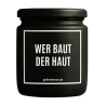 Duftkerze „WER BAUT DER HAUT“ – kleines Geschenk zum Danke sagen