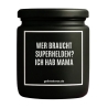Duftkerze „Wer braucht Superhelden, ich hab Mama“